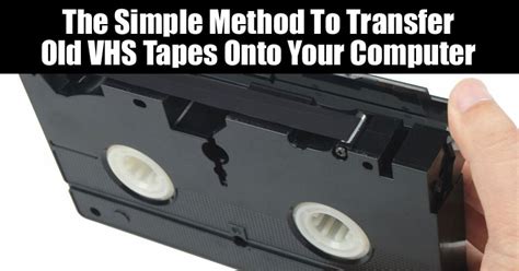The Easiest Way To Transfer Vhs Tapes To Your Computer In Under 3 Minutes