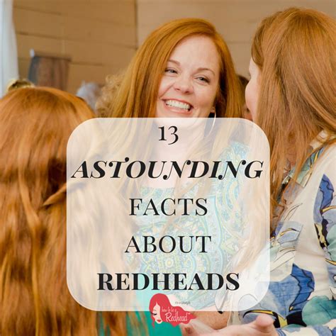 Astounding Facts About Redheads In Redhead Facts Red Hair Facts Redheads