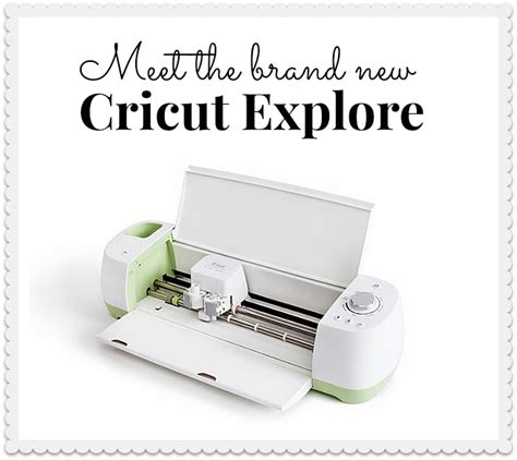 Meet The New Cricut Explore™ Machine Cricut Explore Cricut Cricut