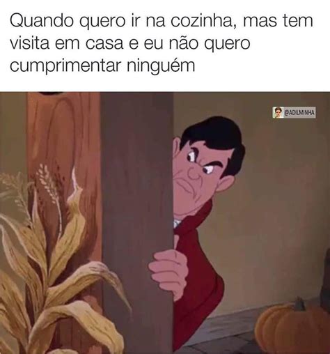 Quando Quero Ir Na Cozinha Mas Tem Visita Em Casa E Eu Não Quero