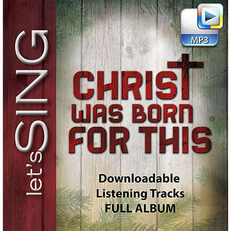 Christ Was Born For This Downloadable Listening Tracks Full Album