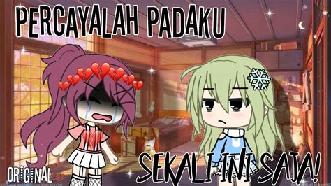 Percayalah Padaku Sekali Ini Saja ° Original ° Gacha Life Indonesia