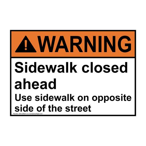 Warning Sign Sidewalk Closed Ahead Use Sidewalk On Opposite Ansi
