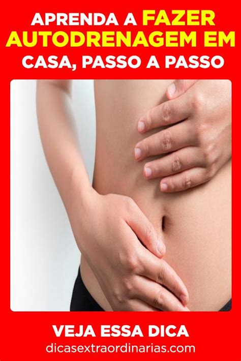 Aprenda Como Fazer Autogrenagem Em Casa Com O Passo A Passo Drenagem Linfatica Em Casa