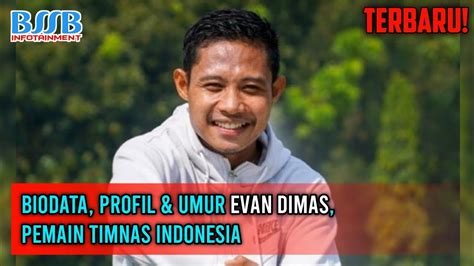 TERBARU Biodata Profil Umur Evan Dimas Pemain Timnas Indonesia