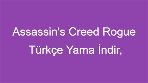 Assassin s Creed Rogue Türkçe Yama İndir Gizli Kardeşlik Savaşı