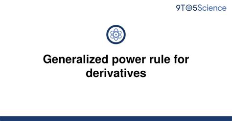 Solved Generalized Power Rule For Derivatives 9to5science