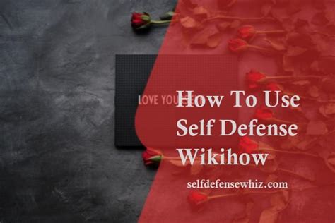 How To Use Self Defense Wikihow Selfdefensewhiz