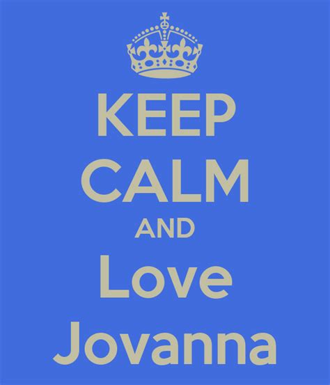 Keep Calm And Love Jovanna Poster Jovanna Keep Calm O Matic