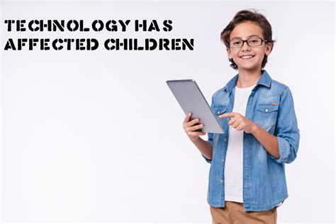 How Technology Has Affected Children