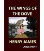The Wings of the Dove Henry James Large Print: Buy The Wings of the ...
