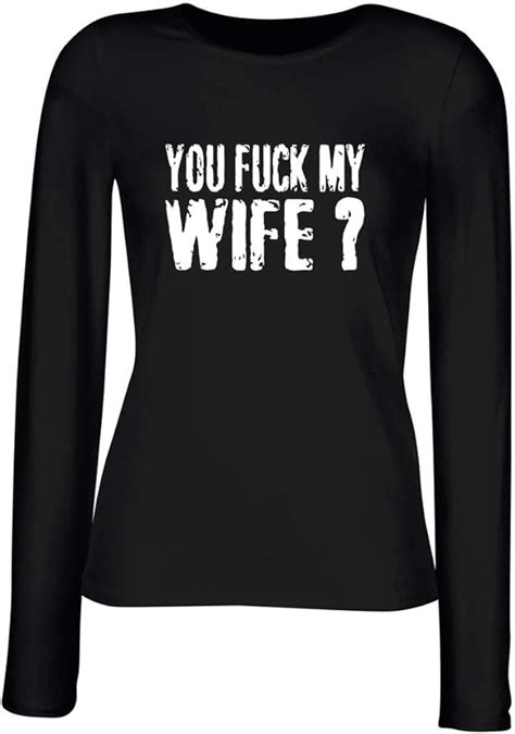 T Shirt Langer Armel Frauen Schwarz Fun3480 You Fuck My Wife Robert De Niro Amazonde Bekleidung