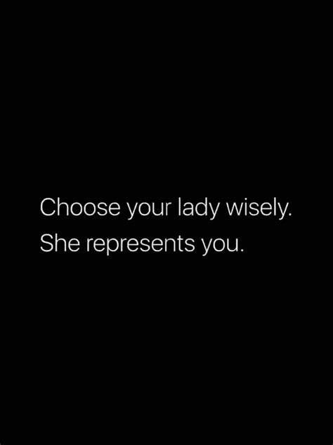 Choose Your Lady Wisely Empowering Quotes