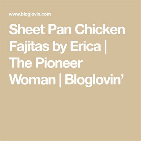 Discover our recipe rated 4/5 by 51 members. Sheet Pan Chicken Fajitas by Erica (The Pioneer Woman ...