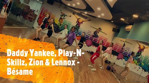 Besame Daddy Yankee Play N Skillz Zion And Lennox Zumba® Dance Fitness Choreo By Aryan