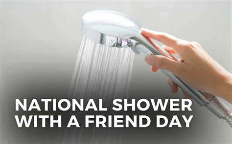 NATIONAL SHOWER WITH A FRIEND DAY February Angie Gensler