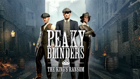 New Trailer Released For Peaky Blinders The Kings Ransom Vr Game Scored By Richard Wilkinson