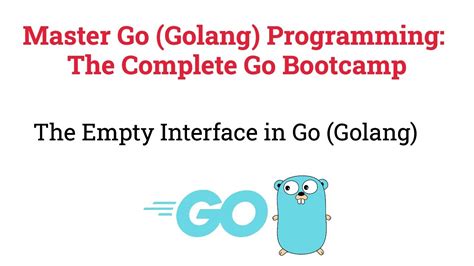 The Empty Interface In Go Golang Youtube