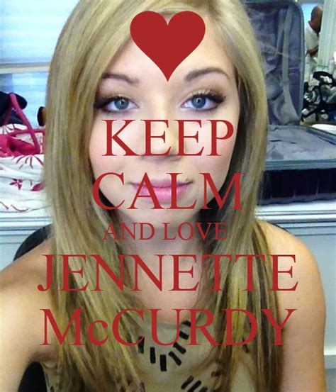 Keep Calm And Love Jennette Mccurdy Poster Alexander Keep Calm O Matic