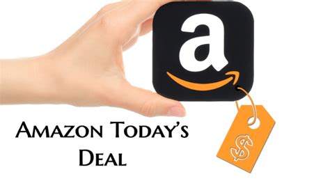 Amazon Todays Deal Best Daily Deal Help On Amazon