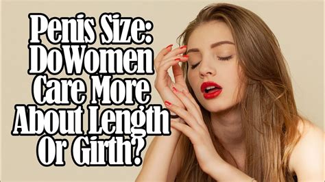 Penis Size Do Women Care More About Length Or Girth Youtube