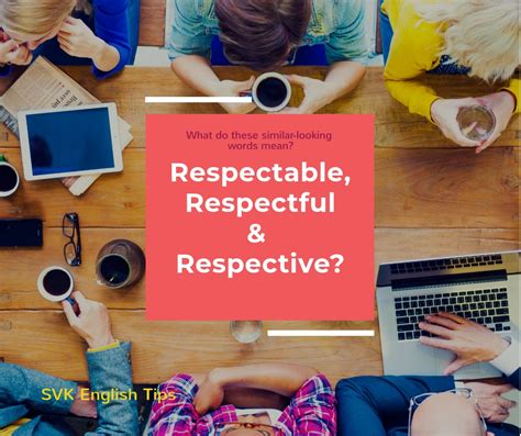 Respectable Respectful And Respective Svk