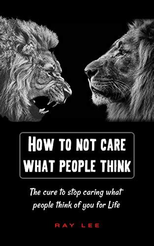 How To Stop Caring What People Think Psychology And History