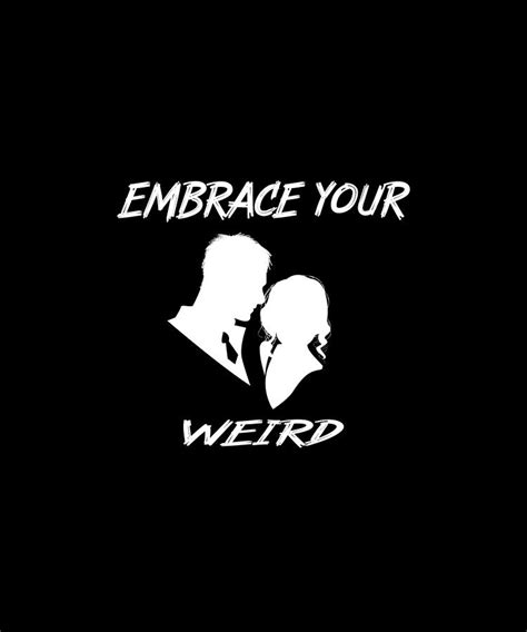 Embrace Your Weird T Shirt Digital Art By Ayoub Boukar Pixels