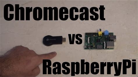 Raspberry Pi Vs Chromecast The Media Device Showdown Comparison