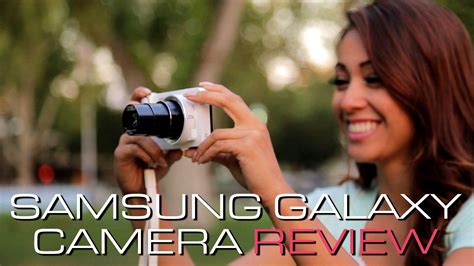 Samsung Galaxy Camera Video Review Samsung Galaxy Video Galaxy