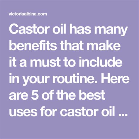Castor Oil Has Many Benefits That Make It A Must To Include In Your