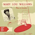 Mary Lou Williams Plays in London - Album by Mary Lou Williams Trio ...