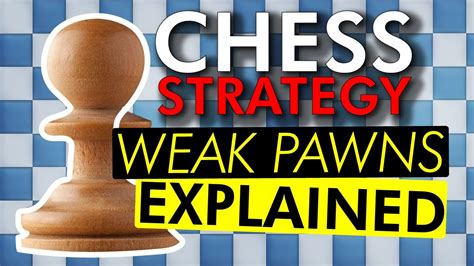 Chess Strategy Explained Weak Pawns Explained Youtube