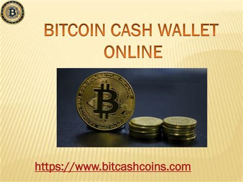 They also constantly leak information without the user's knowledge or consent. PPT - Bitcoin Cash Wallet Online Singapore | Bitcashcoins PowerPoint Presentation - ID:7829646