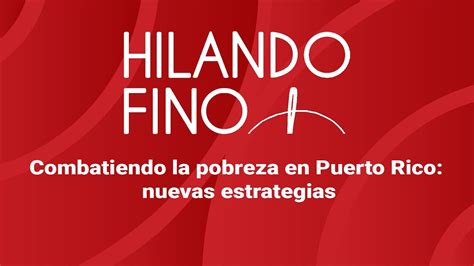 Combatiendo La Pobreza En Puerto Rico Nuevas Estrategias YouTube