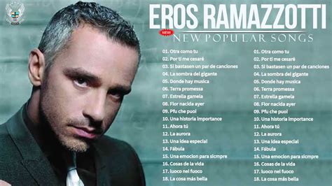 Eros Ramazzotti Grandes éxitos En Español I Successi Di Eros Ramazzotti Youtube
