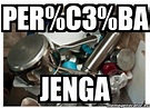 Meme Personalizado - Per%C3%BA Jenga - 31262637