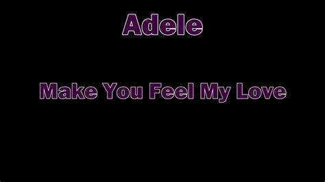 Adele Make You Feel My Love Lyric Youtube