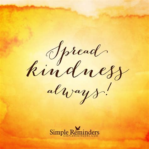 Spread Kindness To Everyone You Encounter In Life Treat Others As You