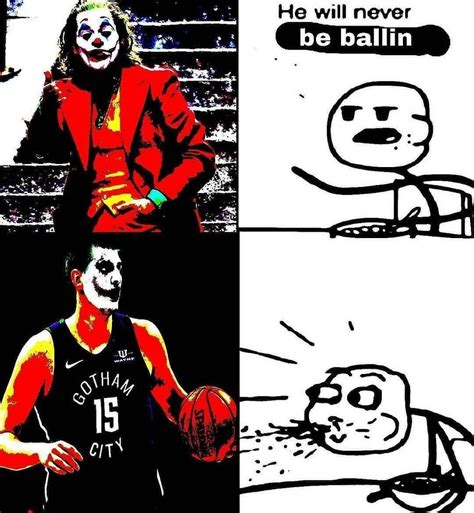 Joker Will Never Be Ballin He Will Never Be Ballin Know Your Meme