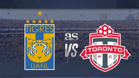 Tigres Vs Toronto Fc En Vivo Liga De Campeones Concacaf As M Xico