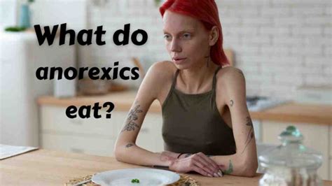 The Real Truth About What Do Anorexics Eat Healthoplane