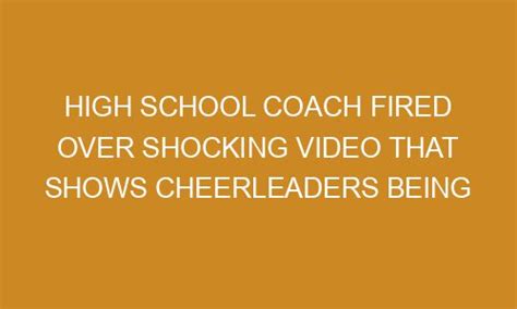 High School Coach Fired Over Shocking Video That Shows Cheerleaders