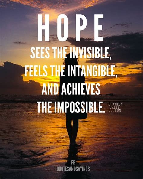 Hope Sees The Invisible Feels The Intangible And Achieves The