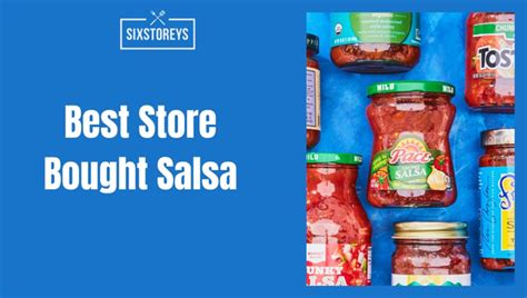 14 Best Store Bought Salsas To Buy In 2024 Taste The Best