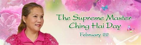 Supreme Master Ching Hai Day February 22 The Supreme Master Ching Hai