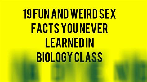 19 Fun And Weird Sex Facts You Never Learned In Biology Class Mandy Kennedy Youtube