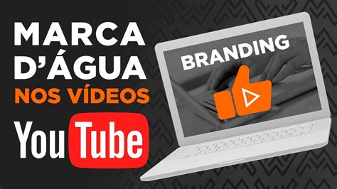 BRANDING no YouTube Como criar e adicionar MARCA D ÁGUA nos seus vídeos YouTube