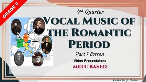 Vocal Music Of The Romantic Period Part 1 Music 9 Quarter 4 Youtube