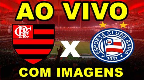 Flamengo E Bahia Ao Vivo Com Imagens Campeonato Brasileiro 2020 Youtube